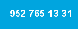 952 765 13 31